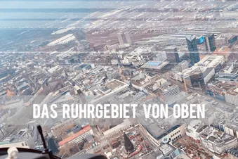 Ihr seid das Ruhrgebiet!