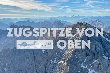 Zugspitze von oben entdecken